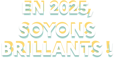 En 2025, Soyons Brillants